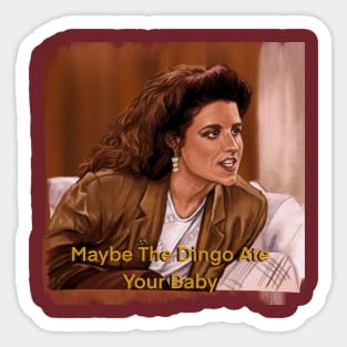 Maybe The Dingo Ate Your Baby - Elaine Benes - Seinfeld Sticker